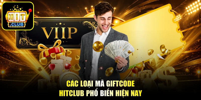 Các loại mã giftcode hitclub phổ biến hiện nay