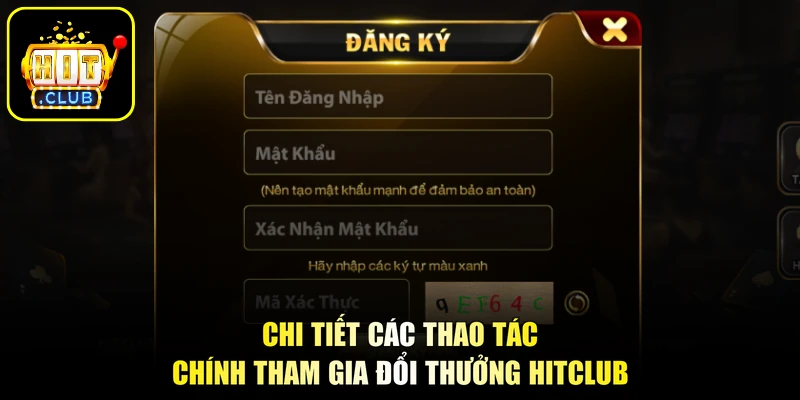 Chi tiết các thao tác chính tham gia đổi thưởng HITCLUB