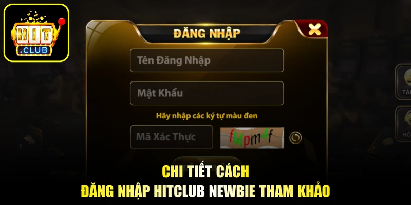 Chi tiết cách đăng nhập HITCLUB Newbie tham khảo