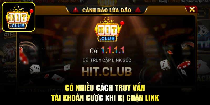 Có nhiều cách truy vấn tài khoản cược khi bị chặn link