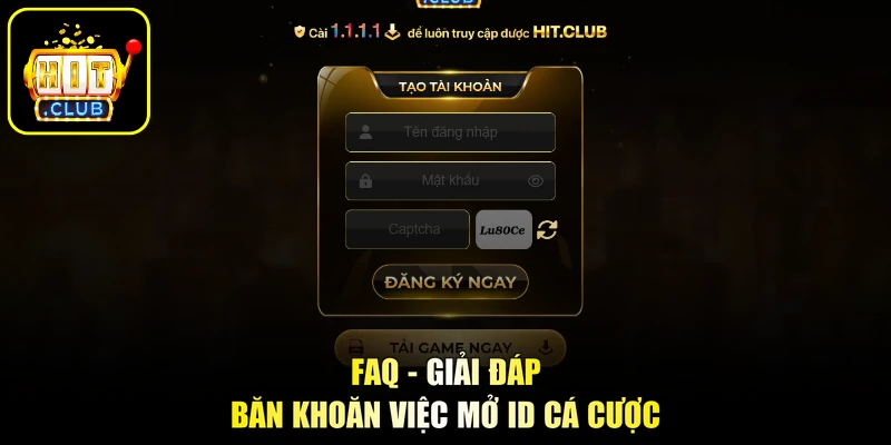 FAQ - Giải đáp băn khoăn việc mở ID cá cược