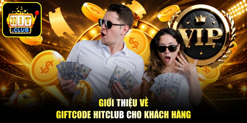 Giới thiệu về giftcode HITCLUB cho khách hàng
