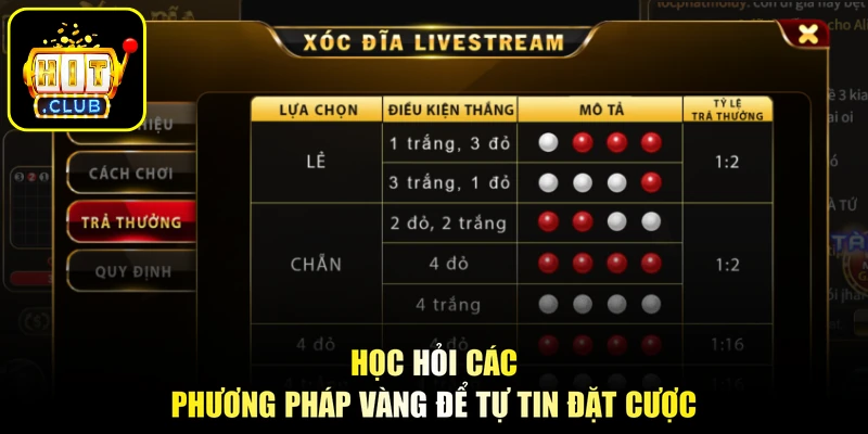 Live Xóc Đĩa - Lật Mở Vận May, Rinh Ngay Tài Lộc Khủng 3 Học hỏi các phương pháp vàng để tự tin đặt cược