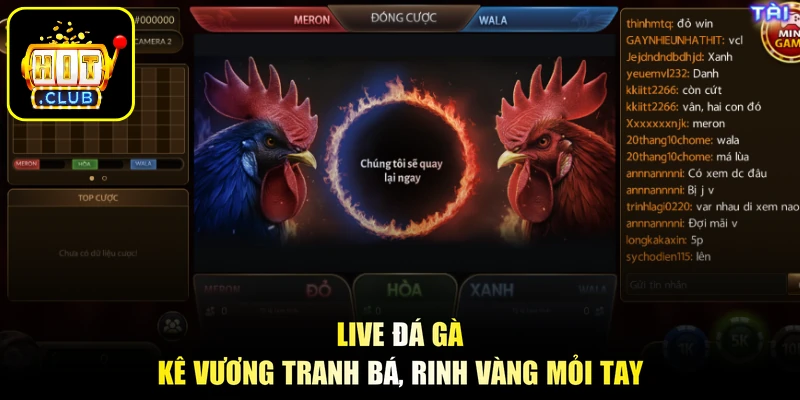 Live Đá Gà là sảnh cược trực tiếp siêu hot năm nay với những trận chiến kê nảy lửa, kịch tính đồng thời có cơ hội hốt bạc triệu tại HITCLUB. Tham gia ngay!