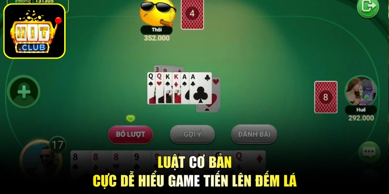 Tiến Lên Đếm Lá - Làm Chủ Mọi Thế Bài, Rinh Thưởng Bạc Tỷ 1 Luật cơ bản cực dễ hiểu game tiến lên đếm lá