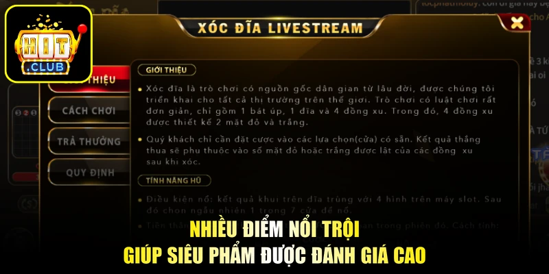 Live Xóc Đĩa - Lật Mở Vận May, Rinh Ngay Tài Lộc Khủng 2 Nhiều điểm nổi trội giúp siêu phẩm được đánh giá cao