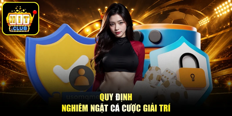 Quy định nghiêm ngặt cá cược giải trí