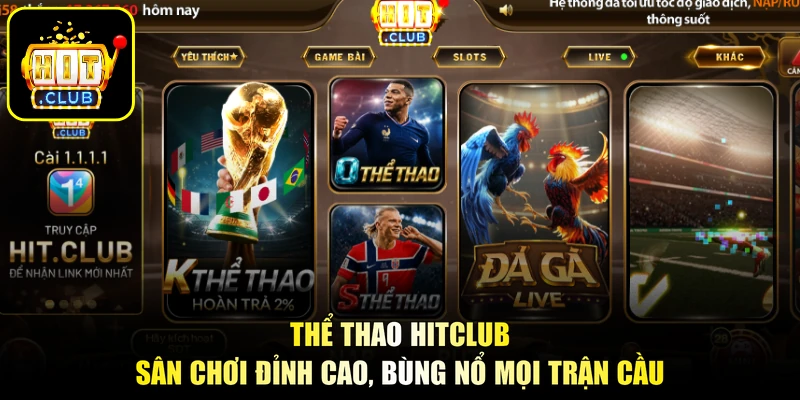 Thể Thao HITCLUB - Sân Chơi Đỉnh Cao, Bùng Nổ Mọi Trận Cầu