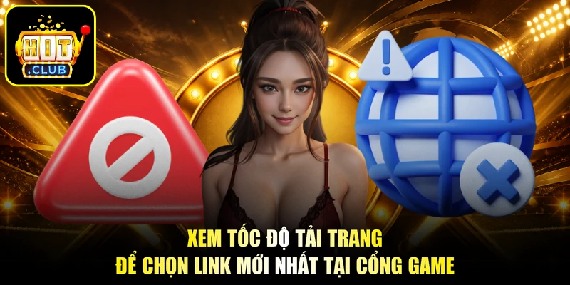 Link HITCLUB Mới Nhất - Truy Cập An Toàn, Rinh Thưởng Lớn 3 Xem tốc độ tải trang để chọn link mới nhất tại cổng game
